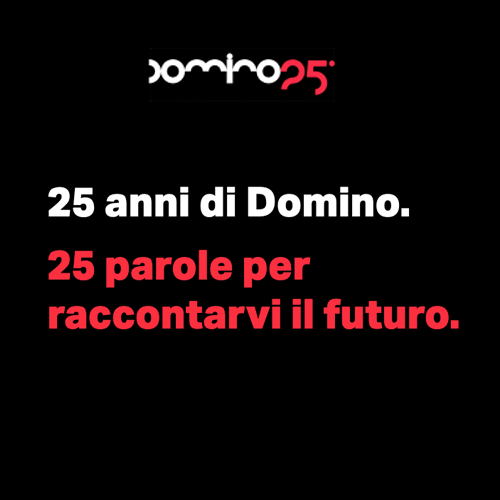 25 anni di Domino: 25 parole per il Manifesto del futuro